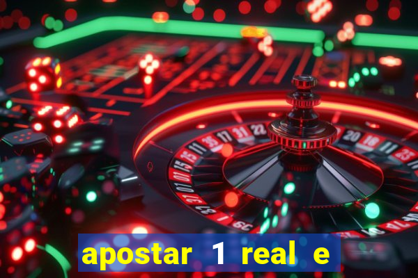 apostar 1 real e ganhar dinheiro